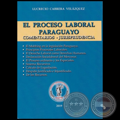 EL PROCESO LABORAL PARAGUAYO: COMENTARIOS-JURISPRUDENCIA - Autor: LUCRECIO CABRERA VELÁZQUEZ - Año 2019